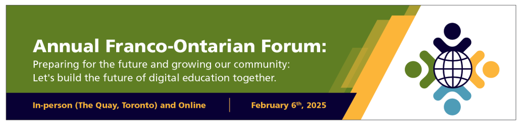 2024 Annual Franco-Ontarian Forum: Preparing for the future and growing our community: Let's build the future of digital education together.