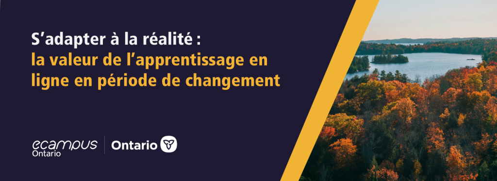 S’adapter à la réalité : la valeur de l’apprentissage en ligne en période de changement