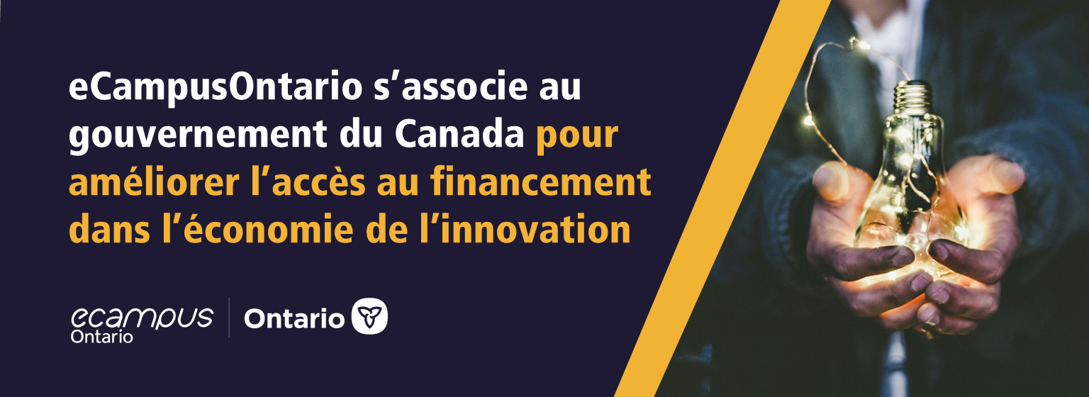 eCampusOntario s’associe au gouvernement du Canada pour améliorer l’accès au financement dans l’économie de l’innovation